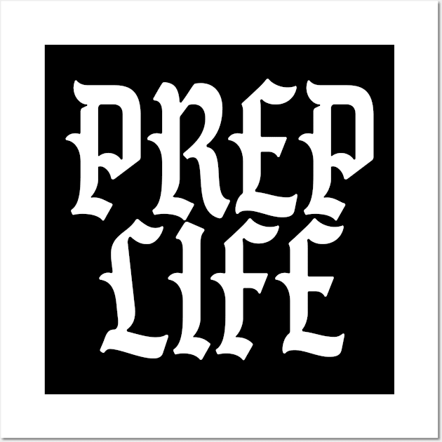 Prep Life - Funny Prepper Wall Art by BDAZ